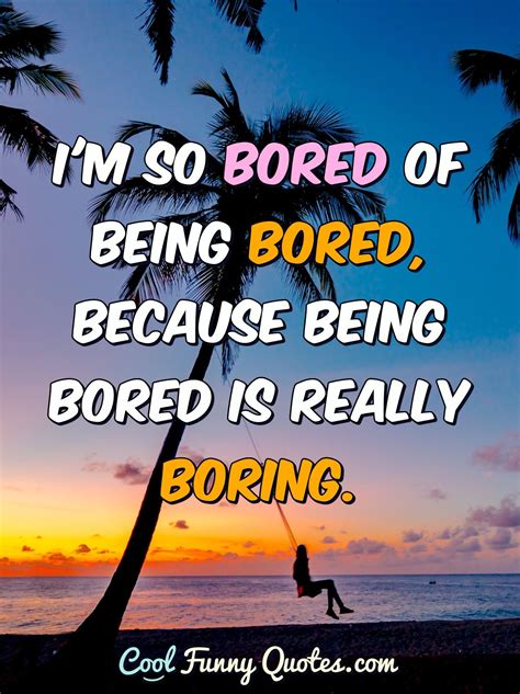 funny boredom quotes|funny boring quotes.